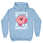 Always Hungry - Kirby Hoodie