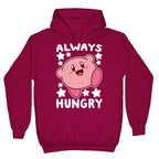 Always Hungry - Kirby Hoodie