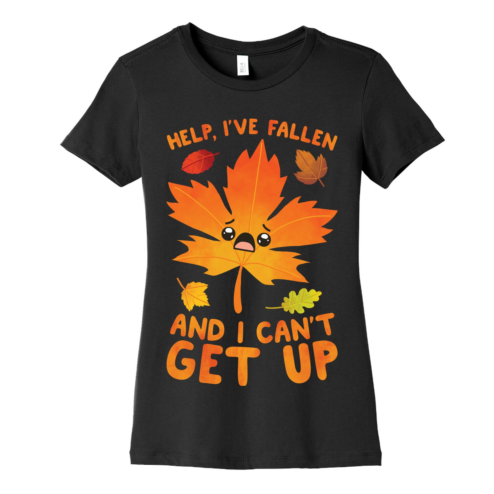 Help, I've Fallen And I Can't Get Up! Women's Cotton Tee
