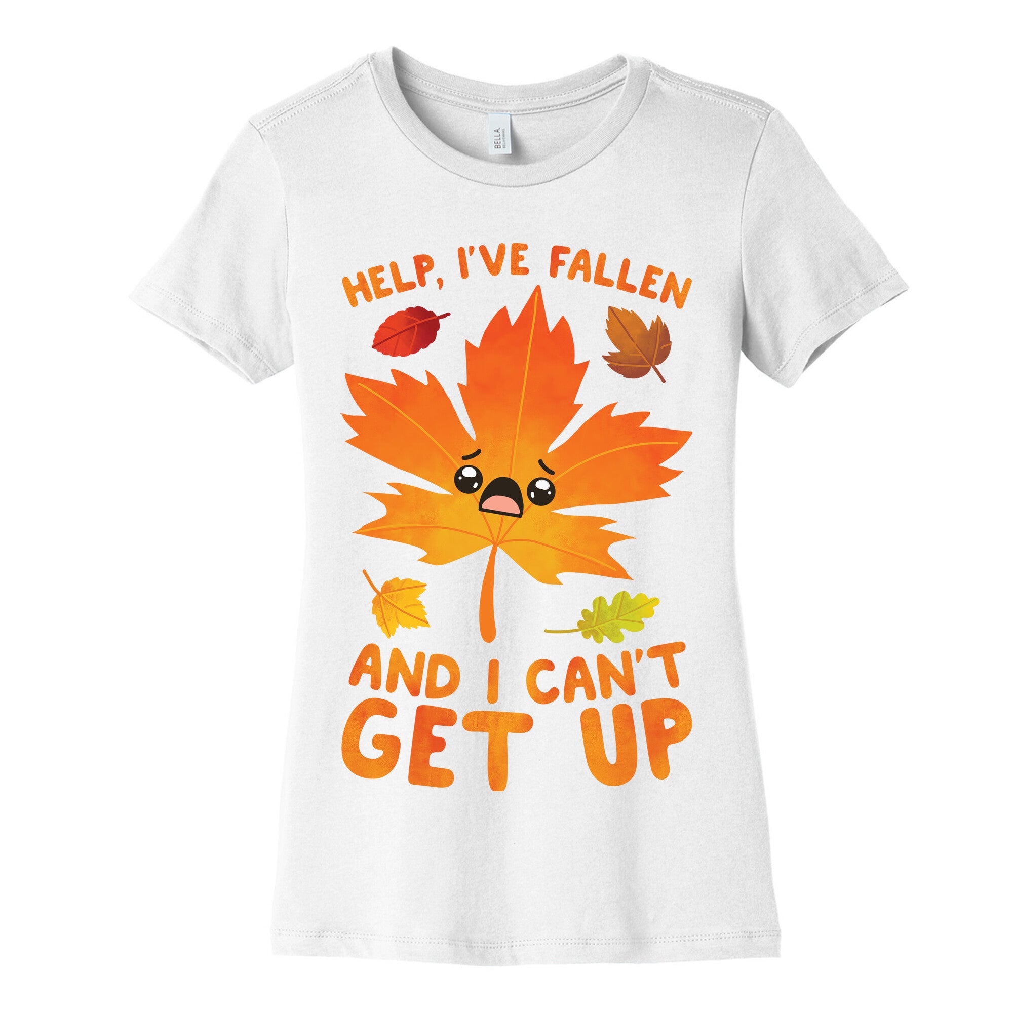 Help, I've Fallen And I Can't Get Up! Women's Cotton Tee