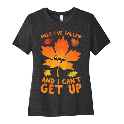 Help, I've Fallen And I Can't Get Up! Women's Cotton Tee