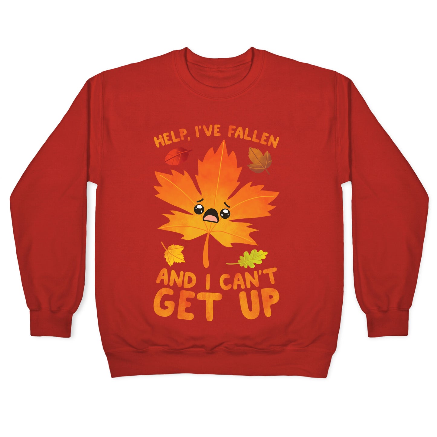 Help, I've Fallen And I Can't Get Up! Crewneck Sweatshirt