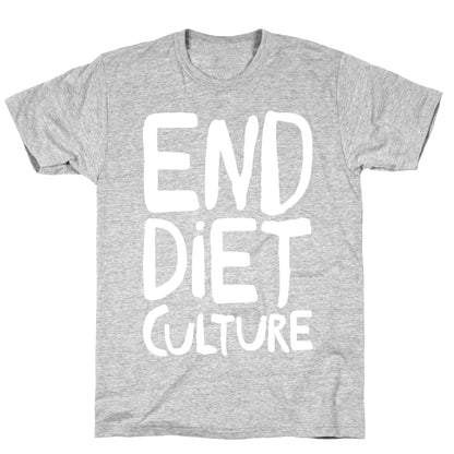 End Diet Culture White Print T-Shirt