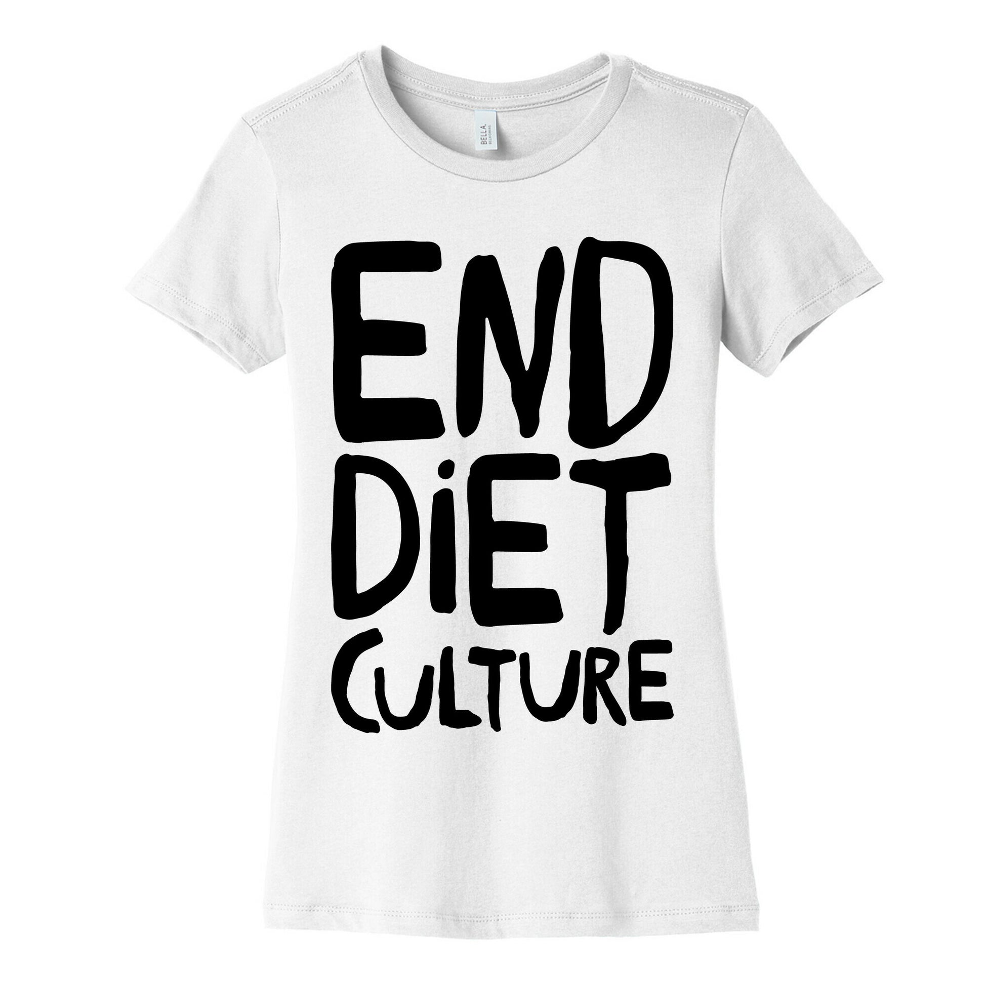 End Diet Culture Women's Cotton Tee
