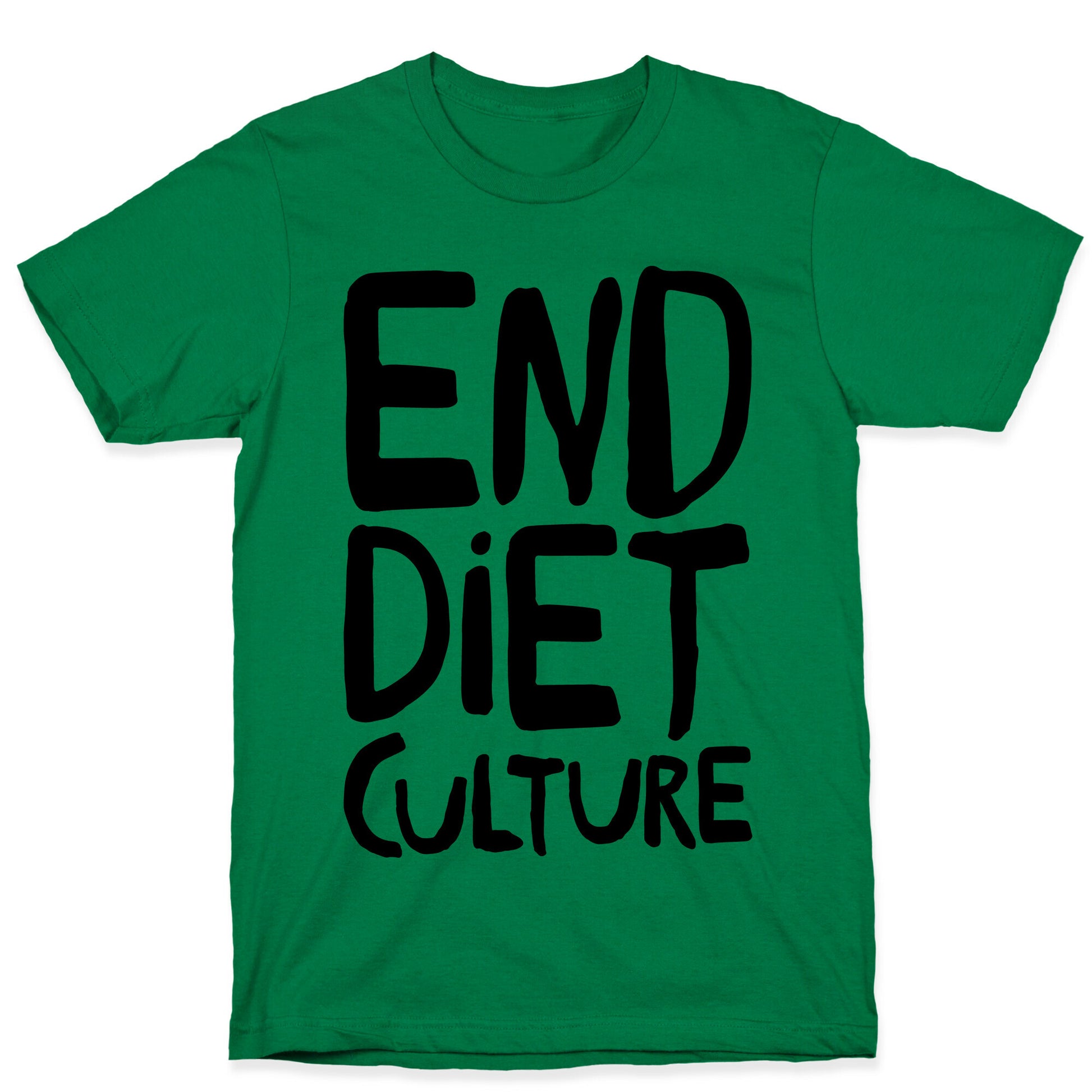 End Diet Culture T-Shirt