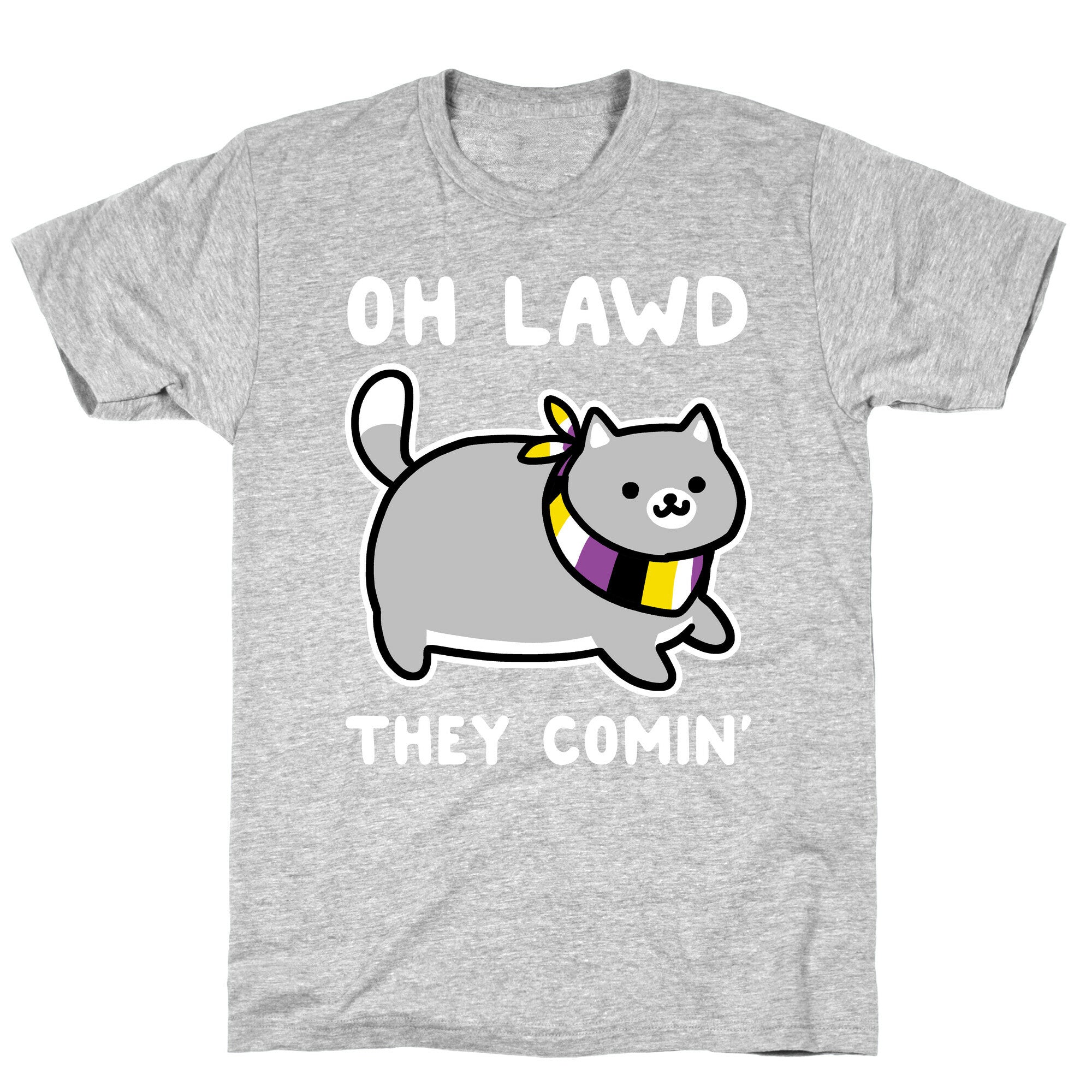 Oh Lawd, They Comin' - Non-Binary T-Shirt