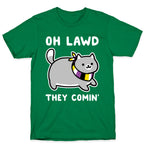 Oh Lawd, They Comin' - Non-Binary T-Shirt