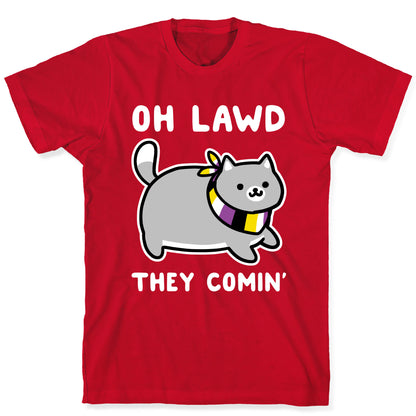 Oh Lawd, They Comin' - Non-Binary T-Shirt