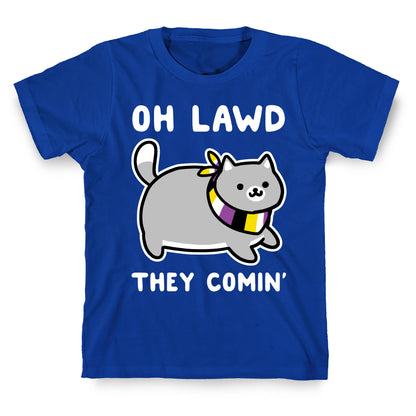 Oh Lawd, They Comin' - Non-Binary T-Shirt