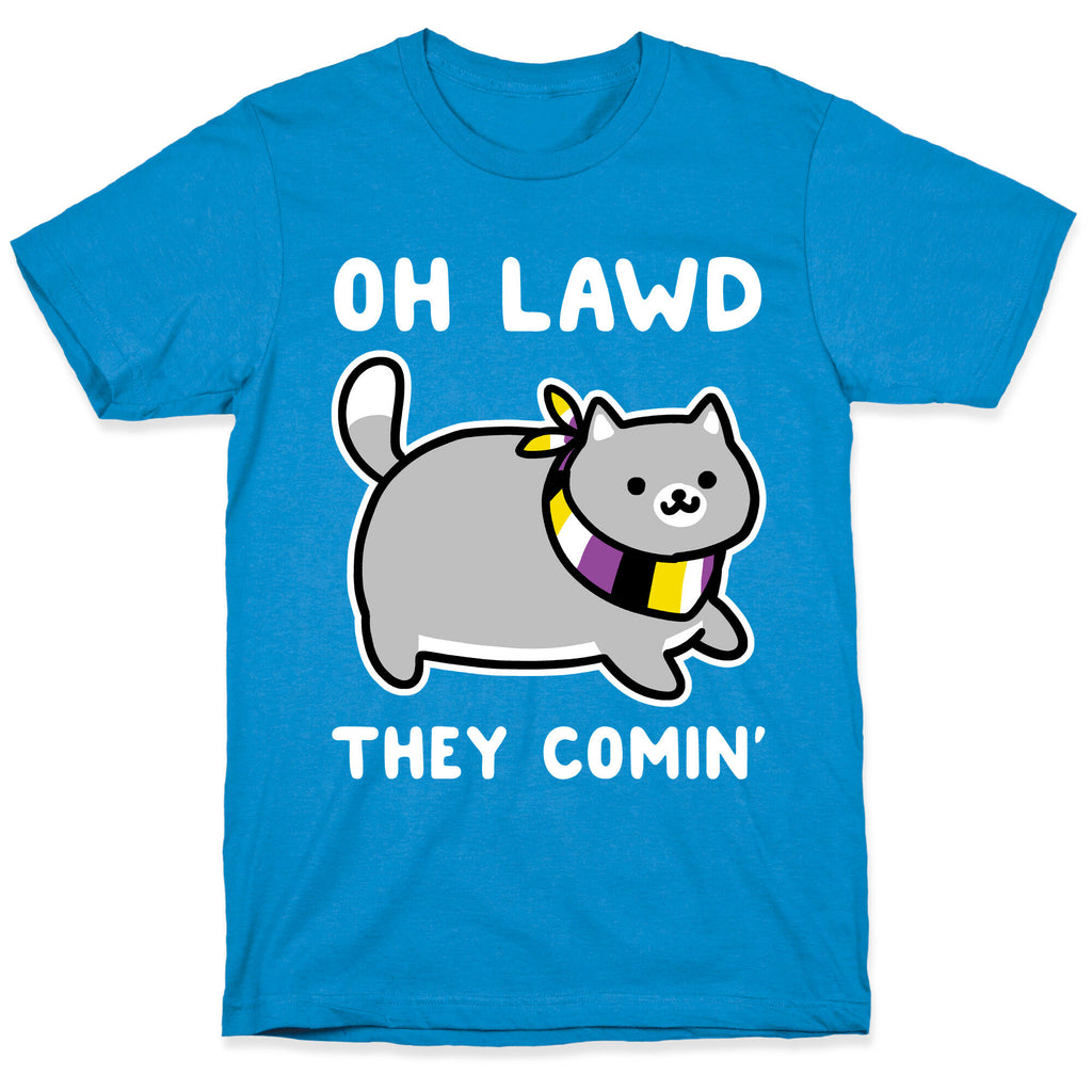 Oh Lawd, They Comin' - Non-Binary T-Shirt