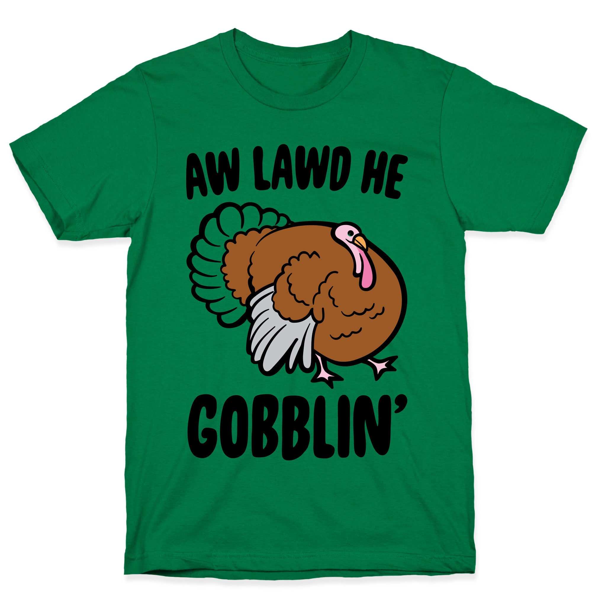 Aw Lawd He Gobblin' Turkey Parody T-Shirt