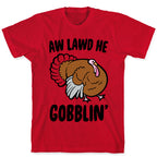Aw Lawd He Gobblin' Turkey Parody T-Shirt