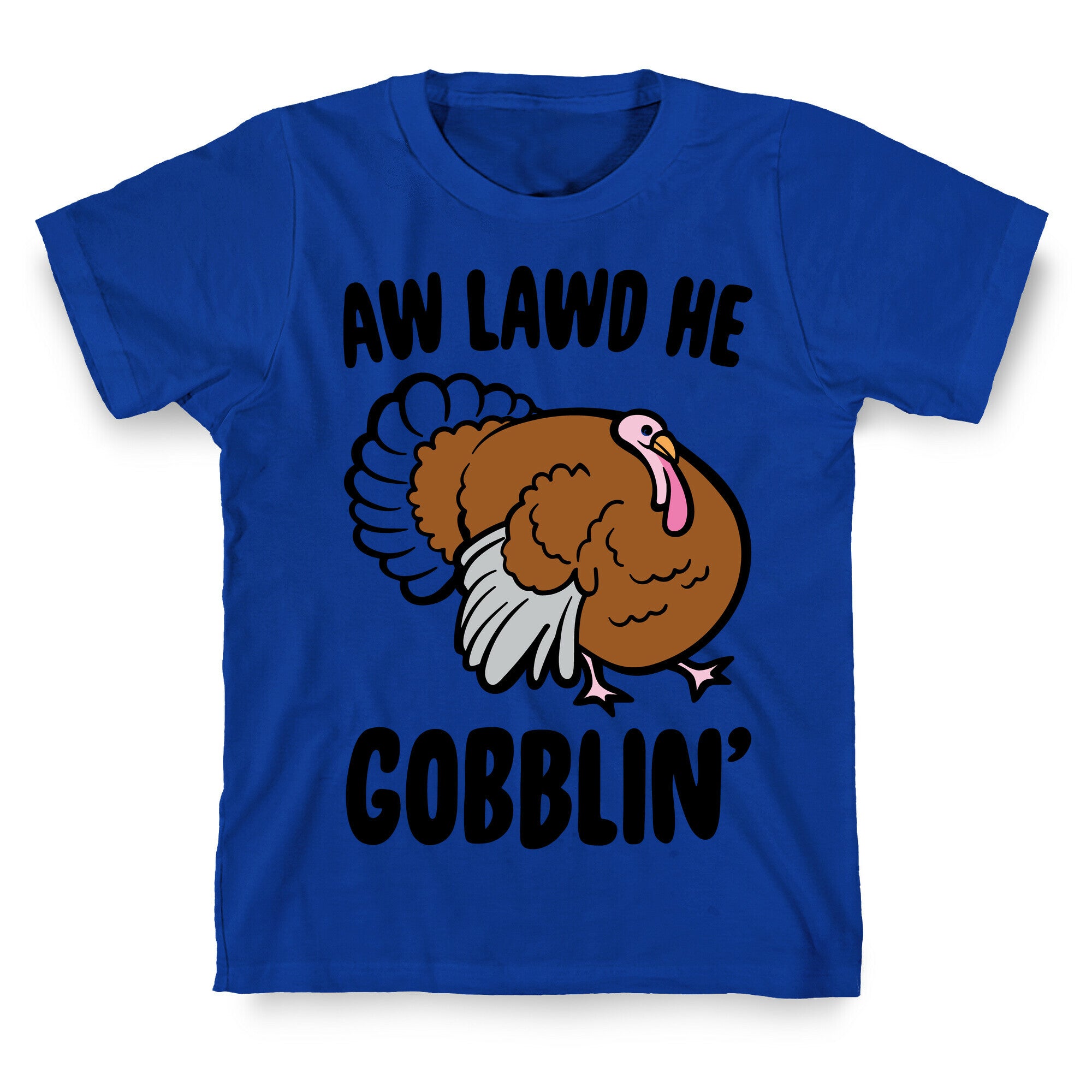 Aw Lawd He Gobblin' Turkey Parody T-Shirt