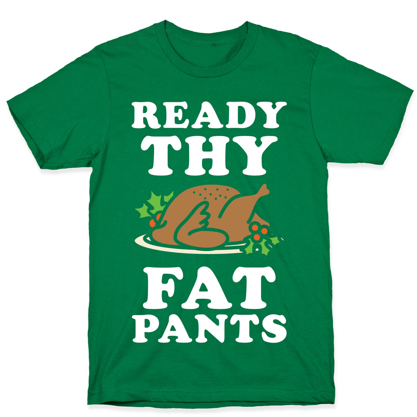 Ready Thy Fat Pants T-Shirt
