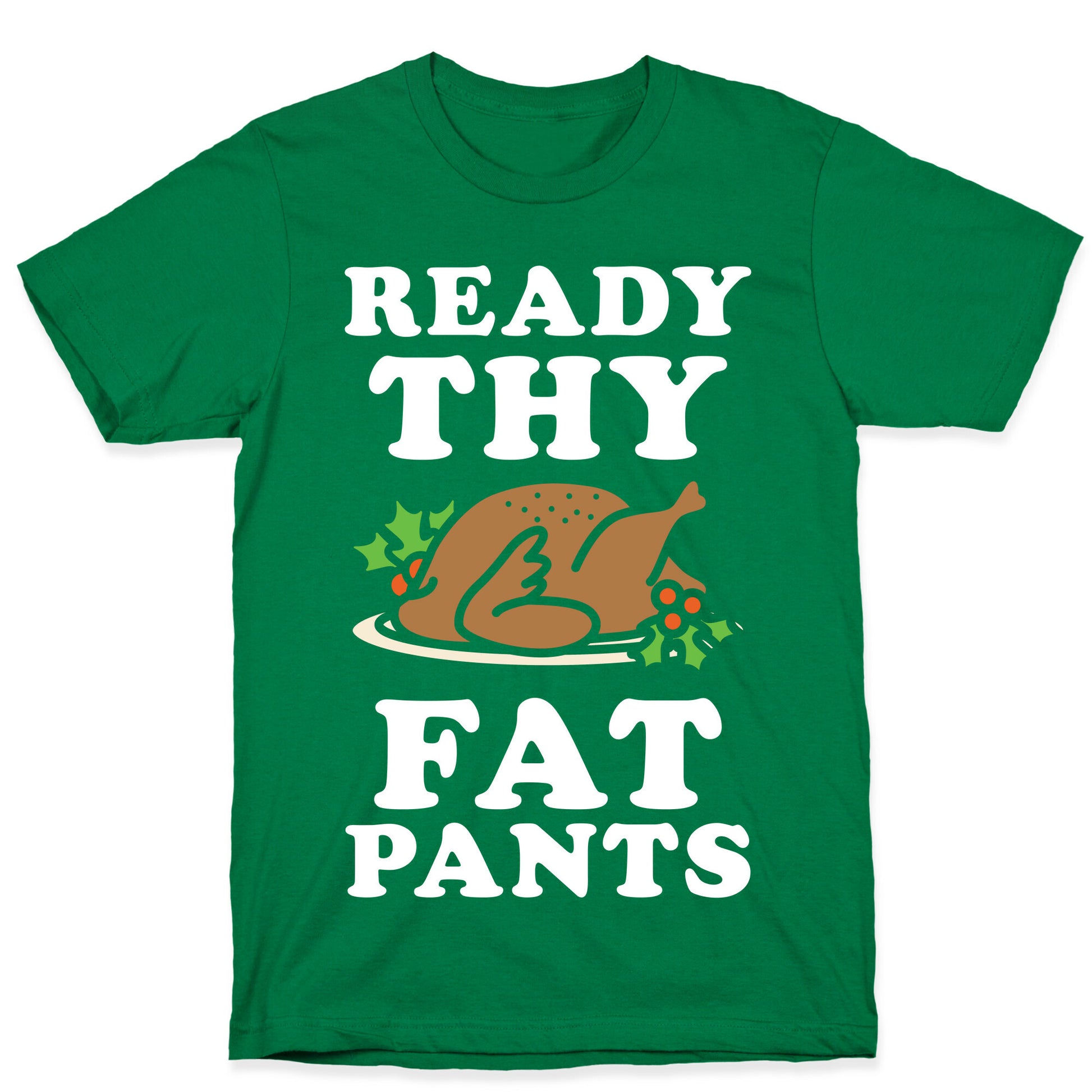 Ready Thy Fat Pants T-Shirt