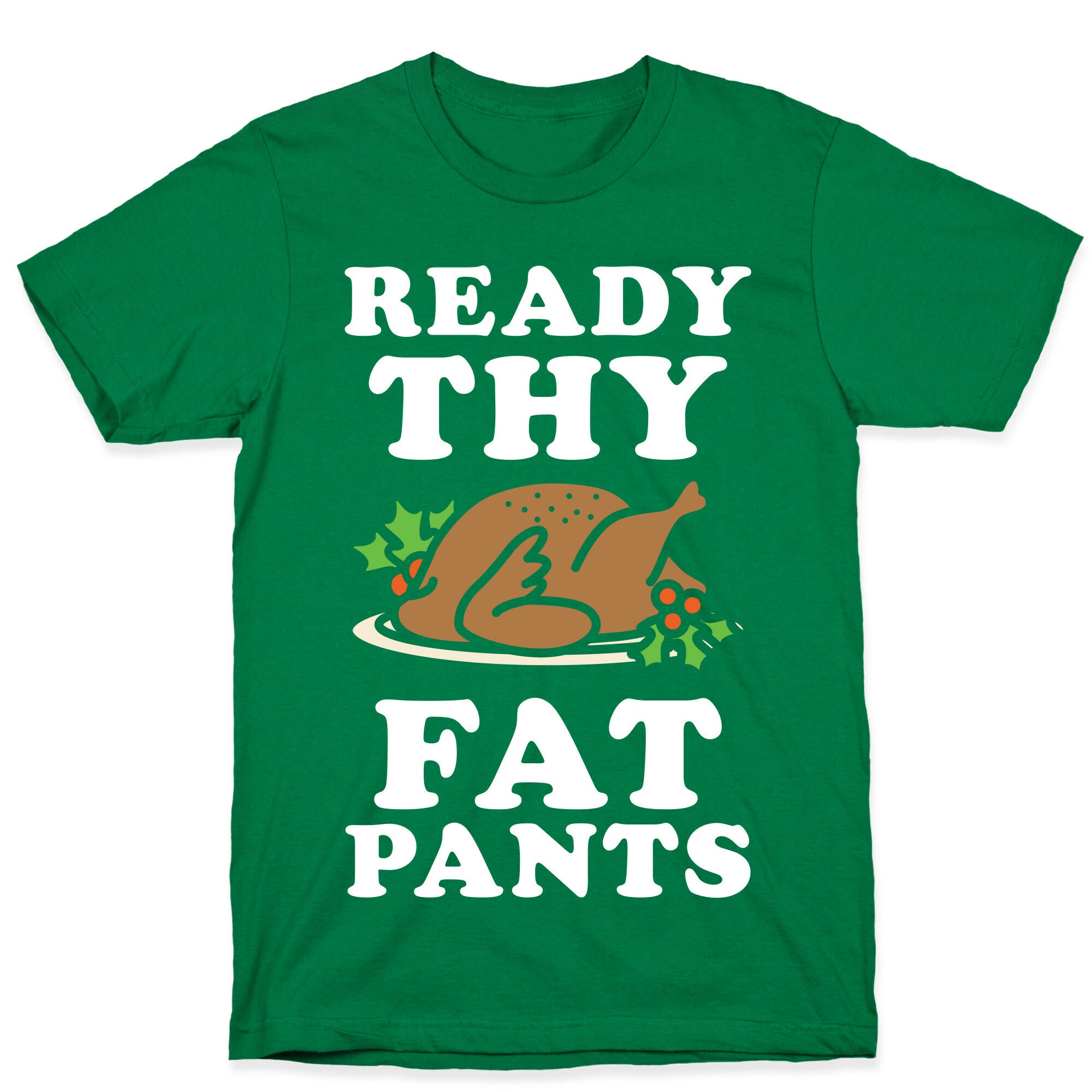Ready Thy Fat Pants T-Shirt