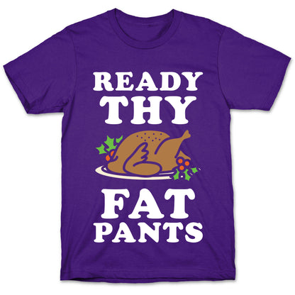 Ready Thy Fat Pants T-Shirt