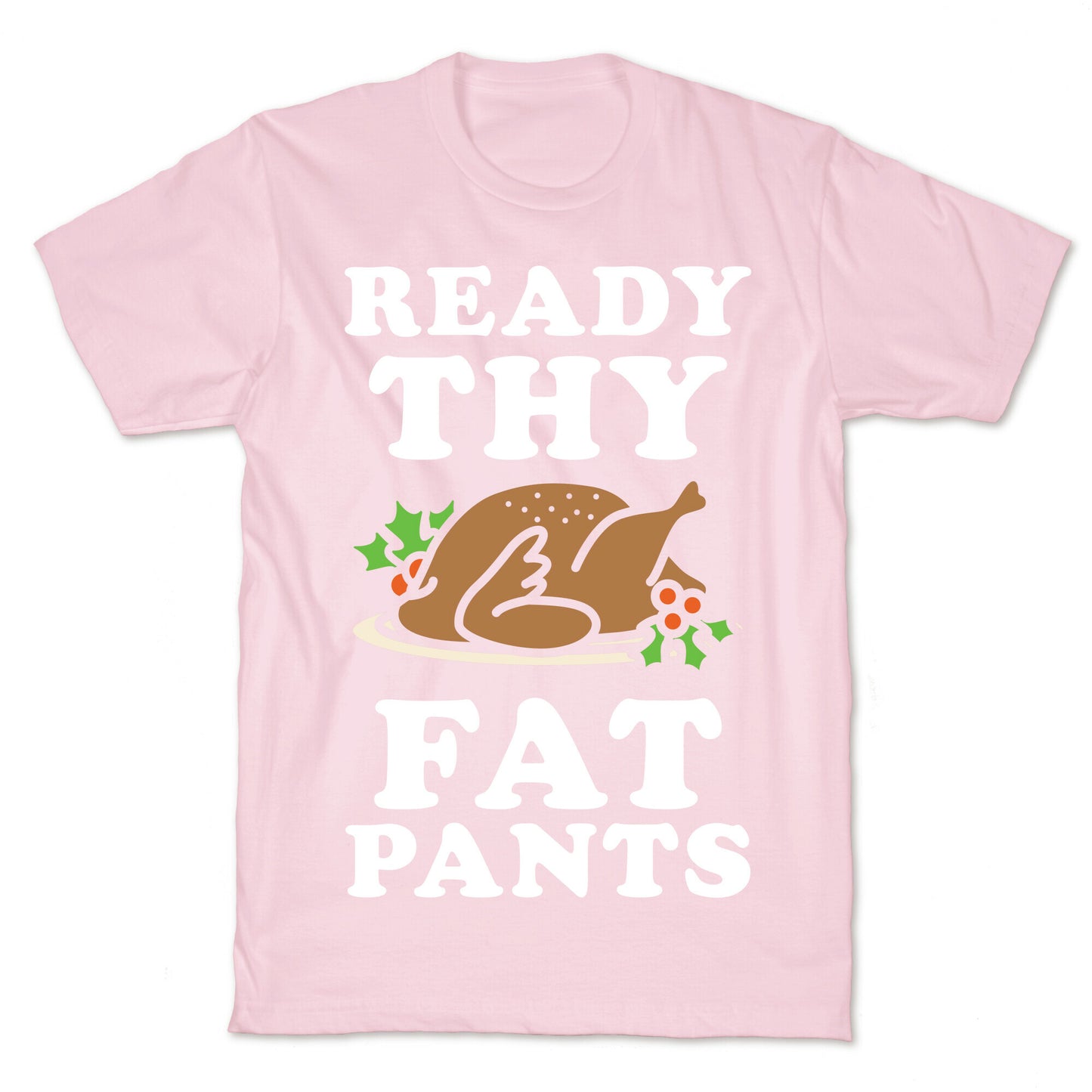 Ready Thy Fat Pants T-Shirt