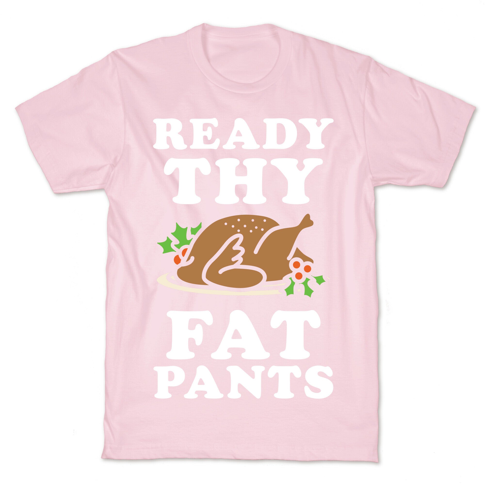 Ready Thy Fat Pants T-Shirt