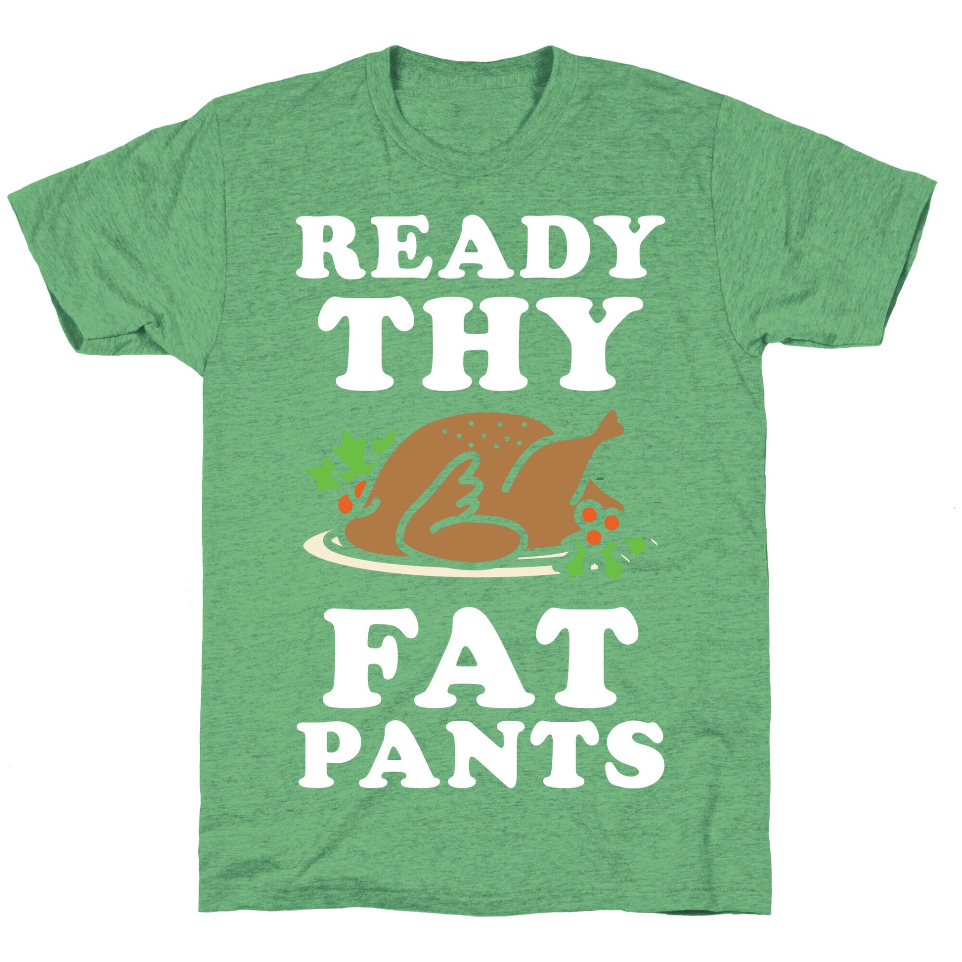 Ready Thy Fat Pants Unisex Triblend Tee