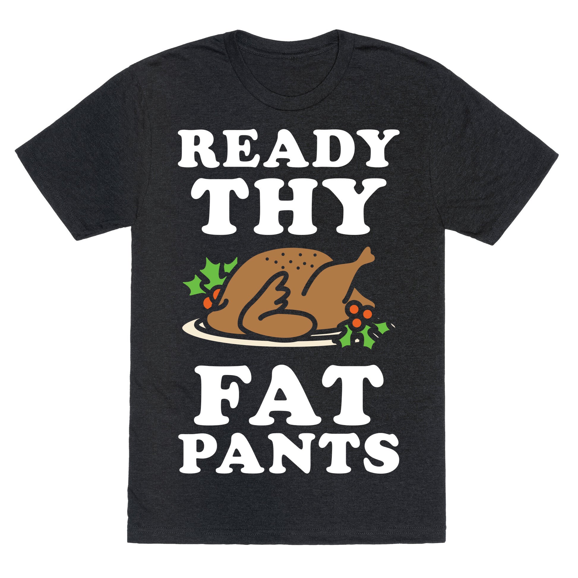 Ready Thy Fat Pants Unisex Triblend Tee