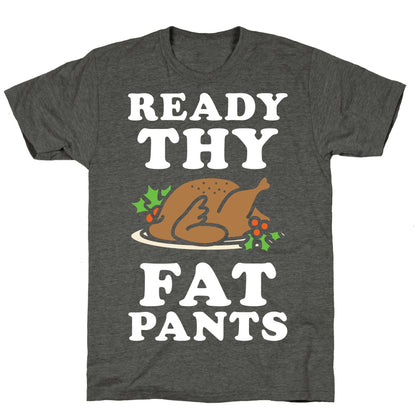 Ready Thy Fat Pants Unisex Triblend Tee