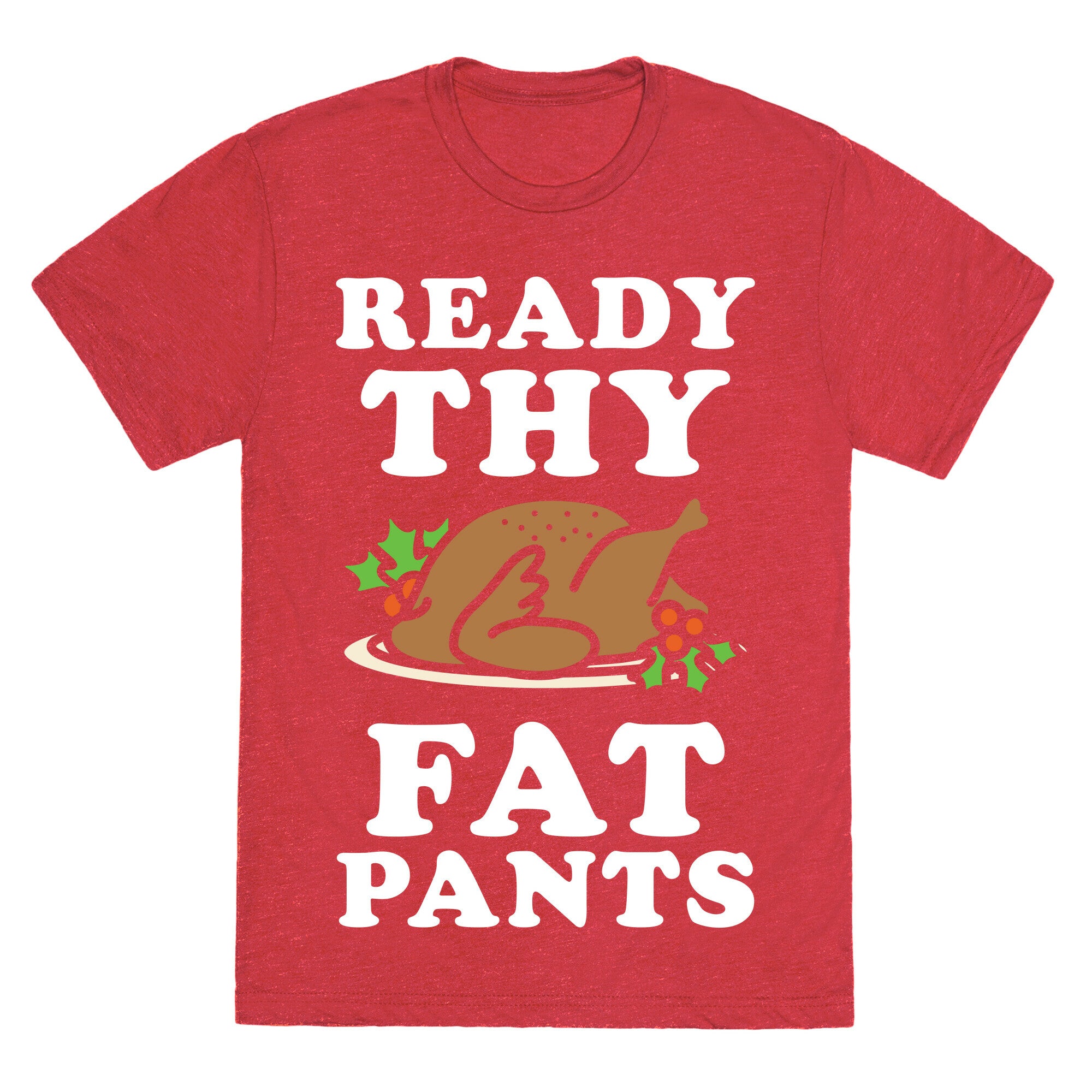 Ready Thy Fat Pants Unisex Triblend Tee