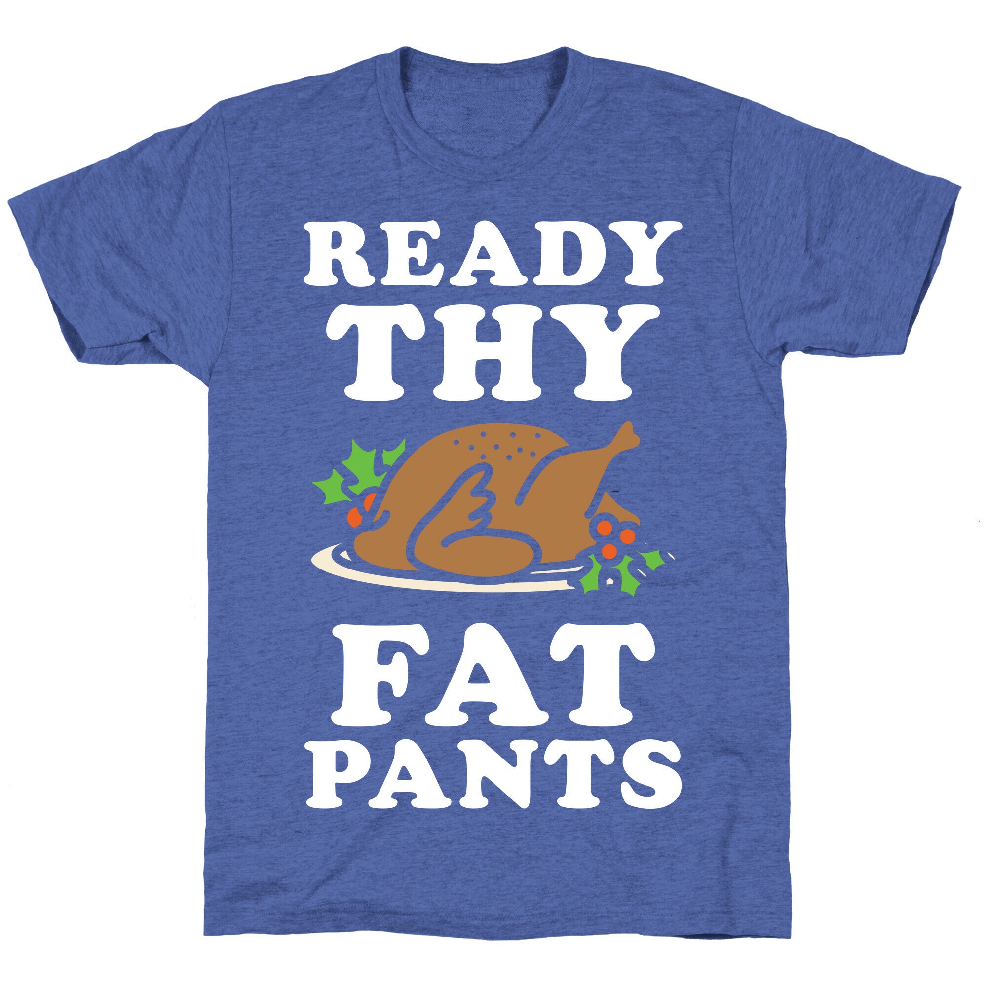 Ready Thy Fat Pants Unisex Triblend Tee