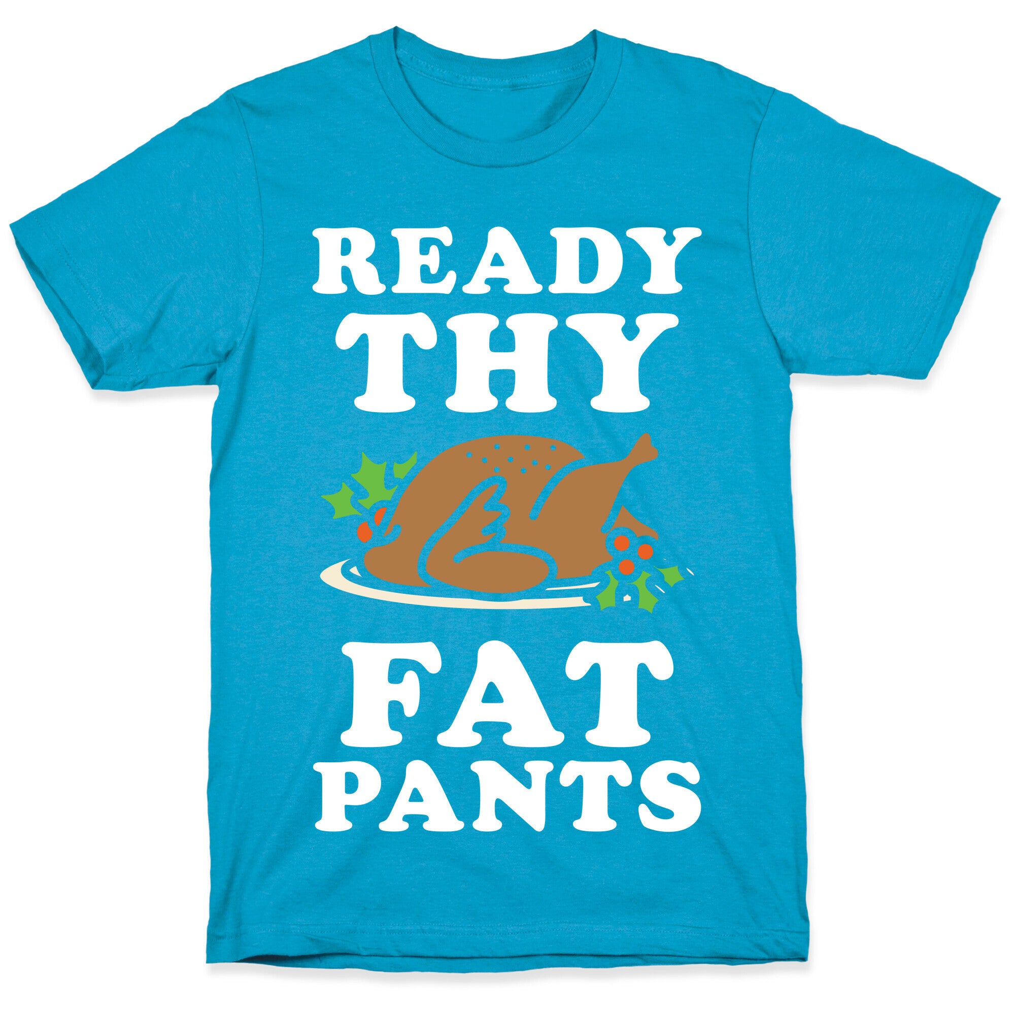 Ready Thy Fat Pants Unisex Triblend Tee