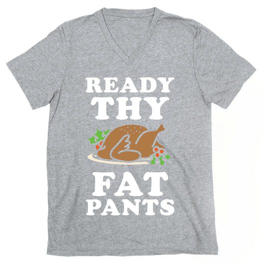 Ready Thy Fat Pants V-Neck