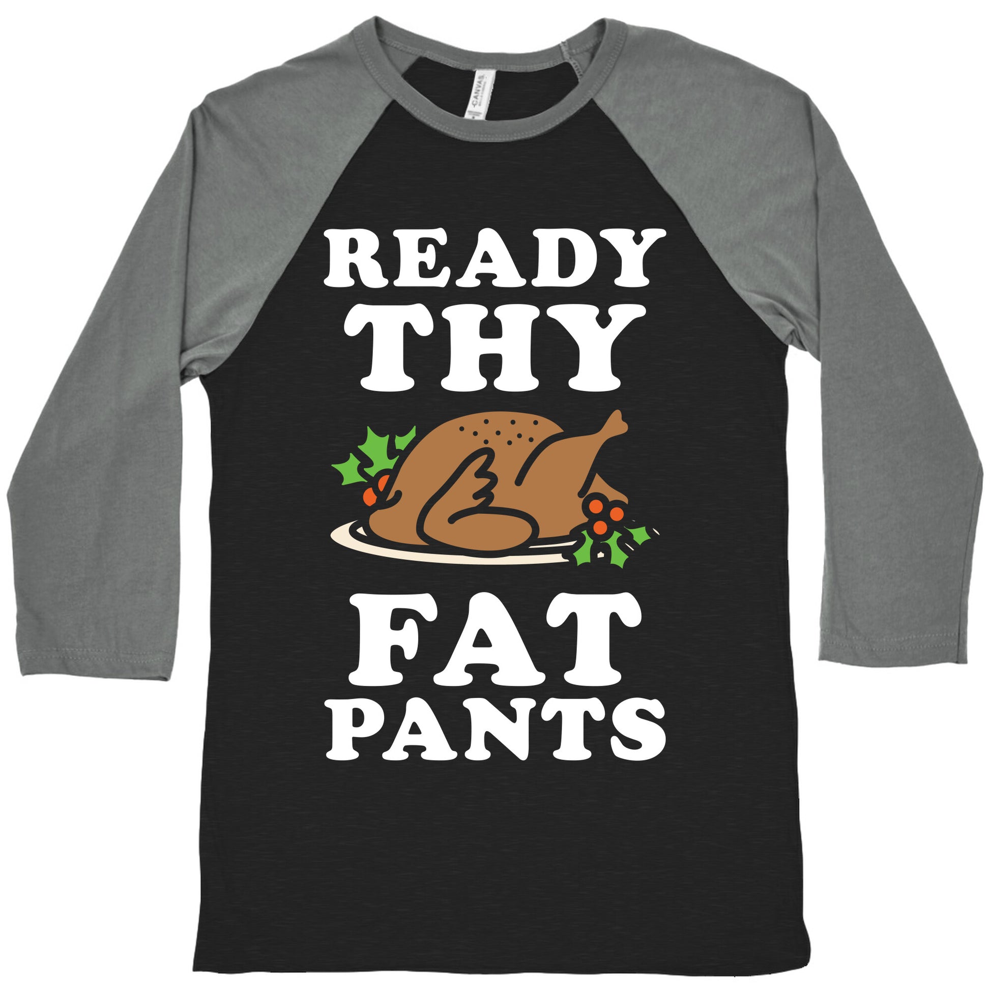 Ready Thy Fat Pants Baseball Tee