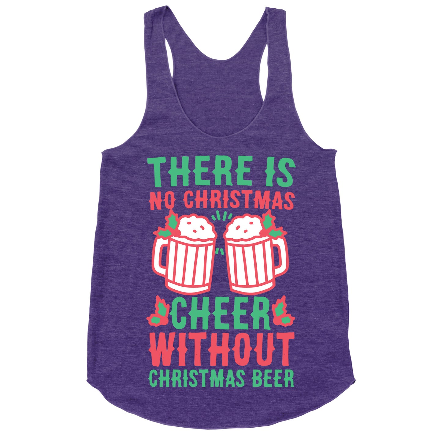 There is No Christmas Cheer Without Christmas Beer Racerback Tank