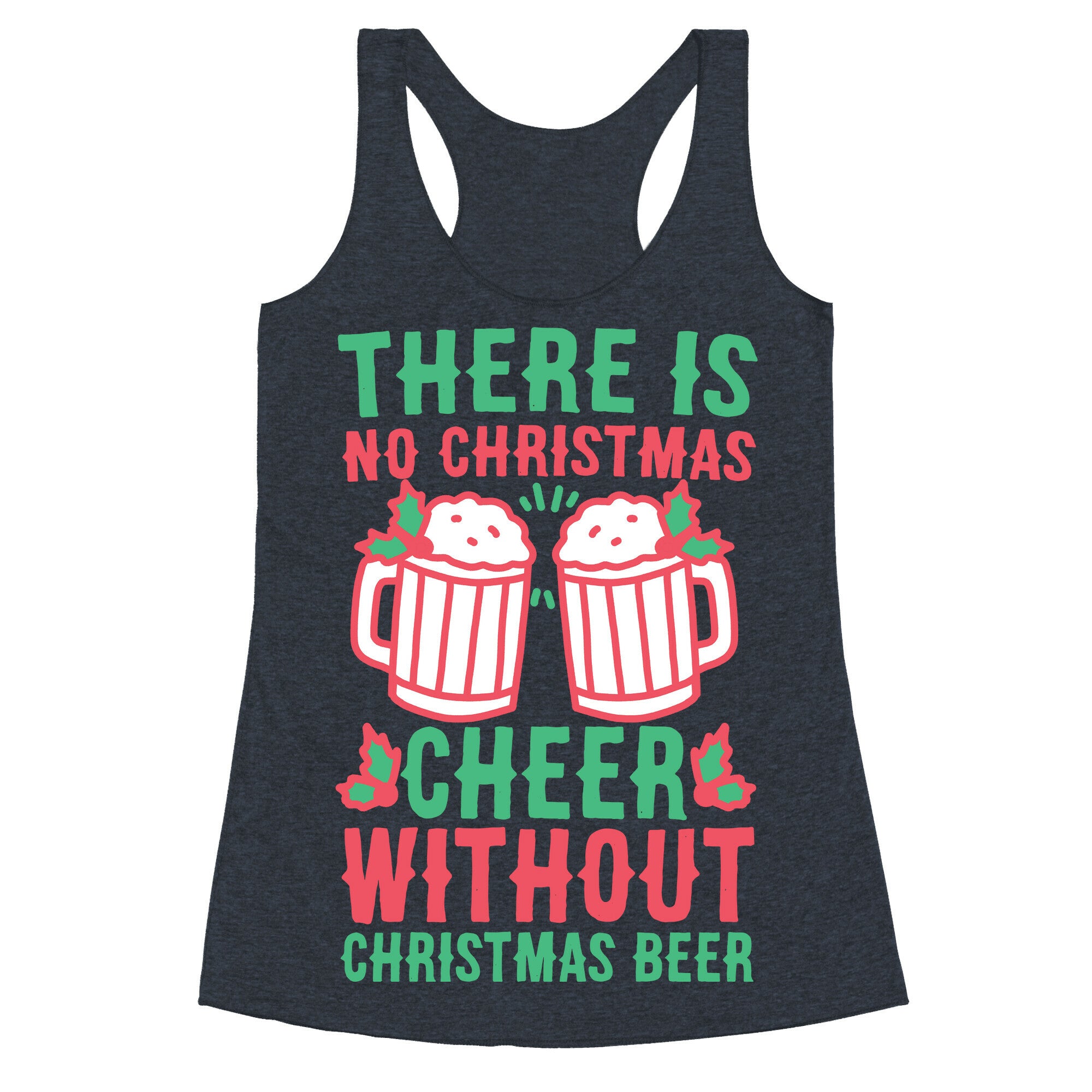 There is No Christmas Cheer Without Christmas Beer Racerback Tank