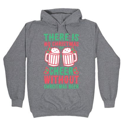 There is No Christmas Cheer Without Christmas Beer Hoodie