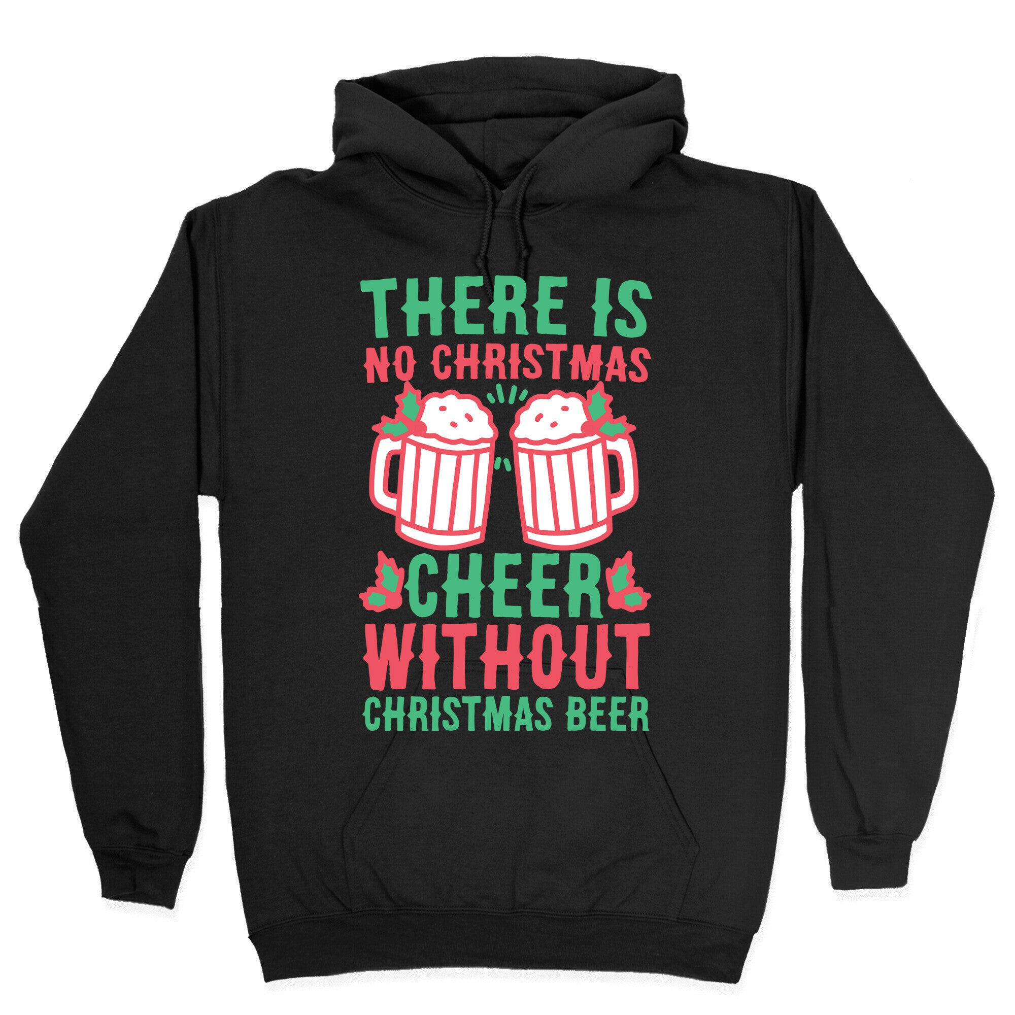 There is No Christmas Cheer Without Christmas Beer Hoodie