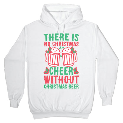 There is No Christmas Cheer Without Christmas Beer Hoodie