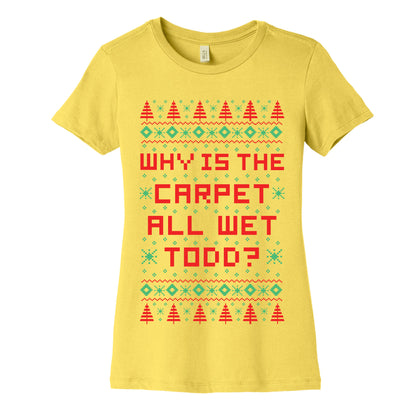 Why is the Carpet All Wet Todd Women's Cotton Tee