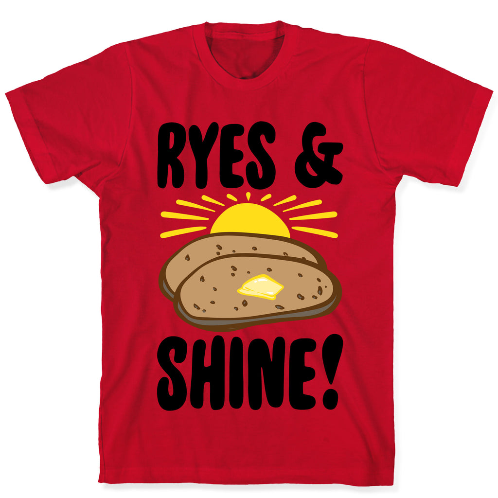 Ryes and Shine Parody T-Shirt
