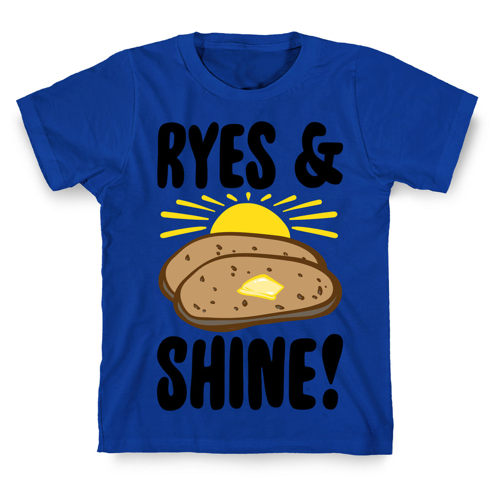 Ryes and Shine Parody T-Shirt