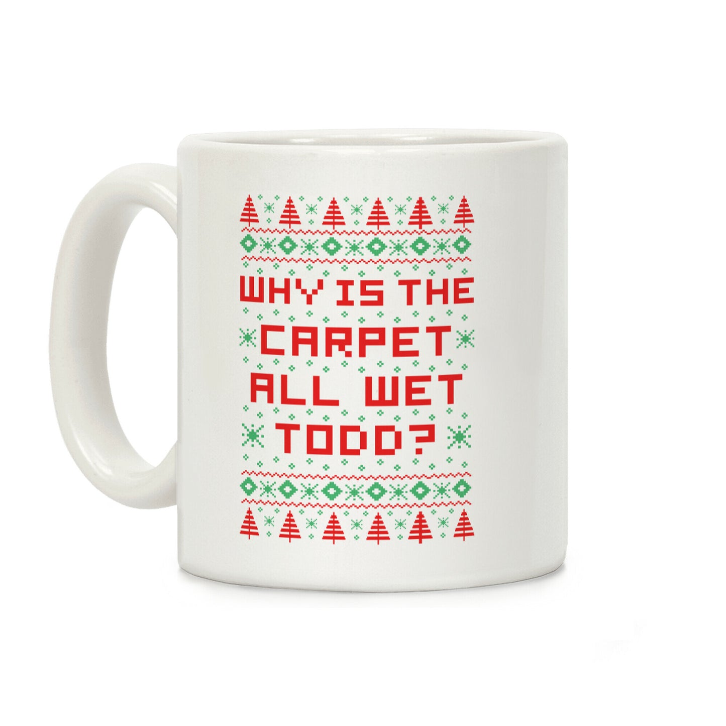 Why is the Carpet All Wet Todd Coffee Mug