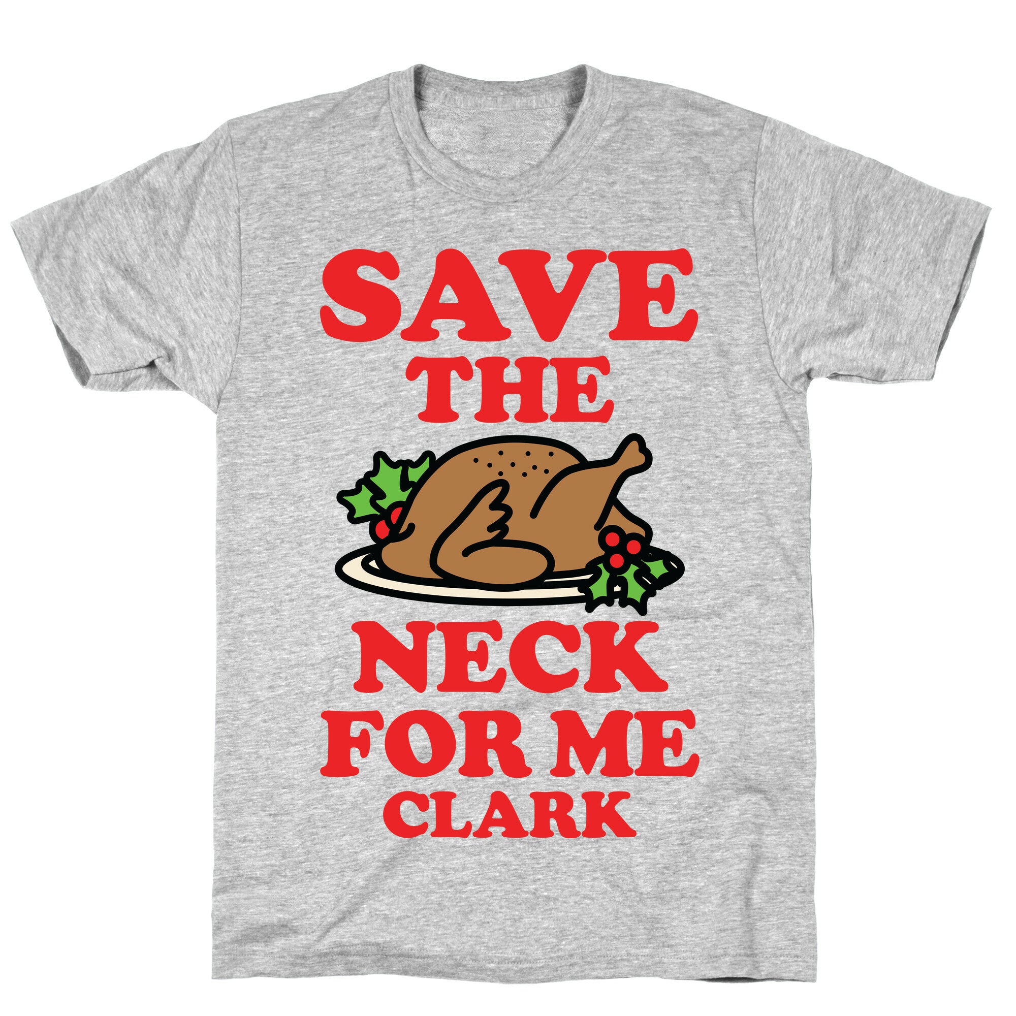 Save the Neck For Me Clark T-Shirt