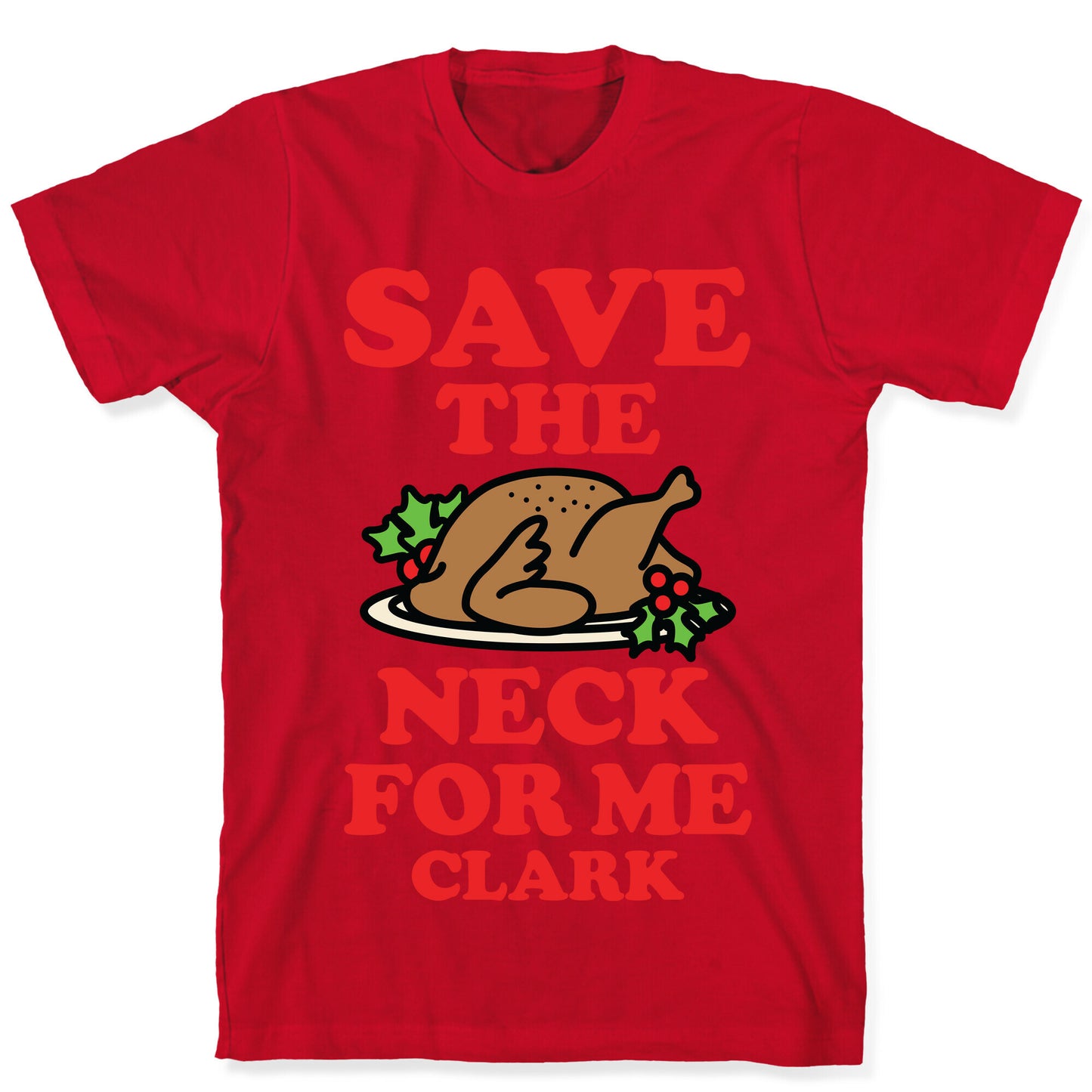 Save the Neck For Me Clark T-Shirt