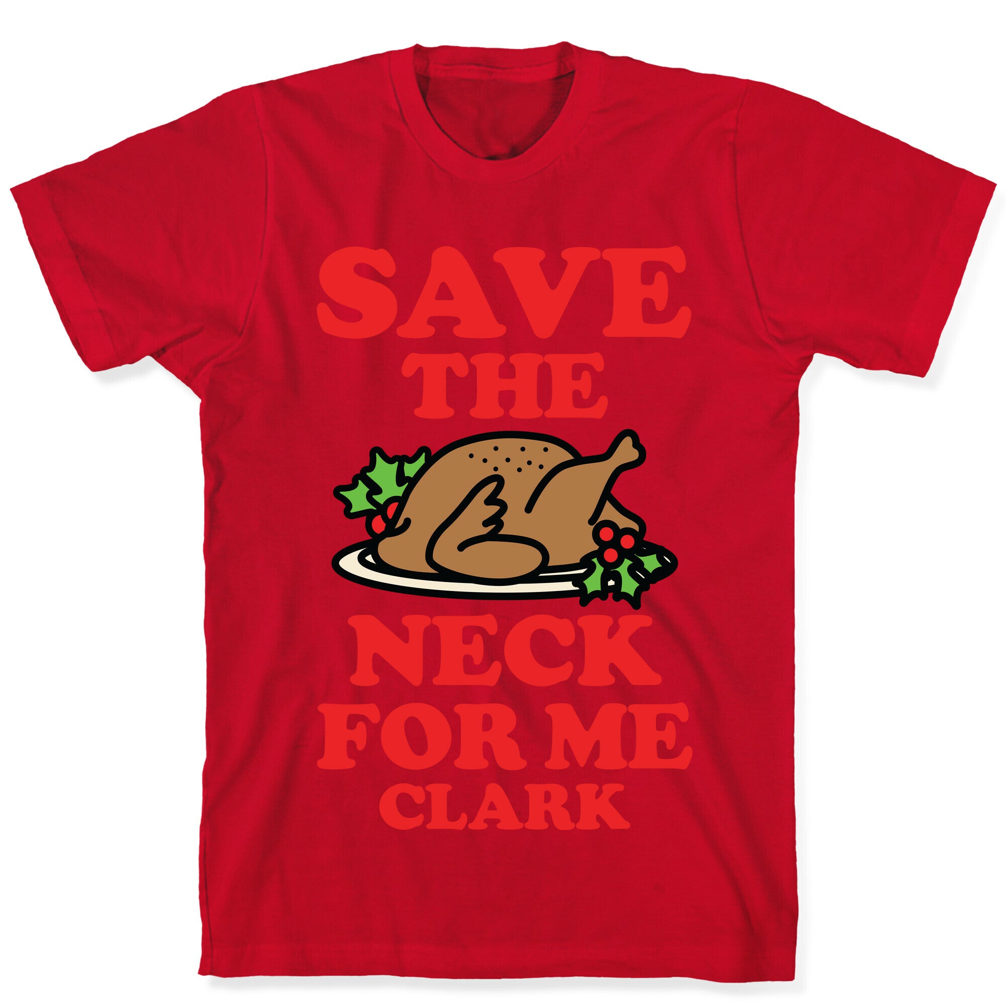 Save the Neck For Me Clark T-Shirt