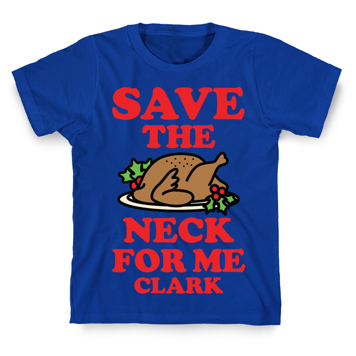 Save the Neck For Me Clark T-Shirt