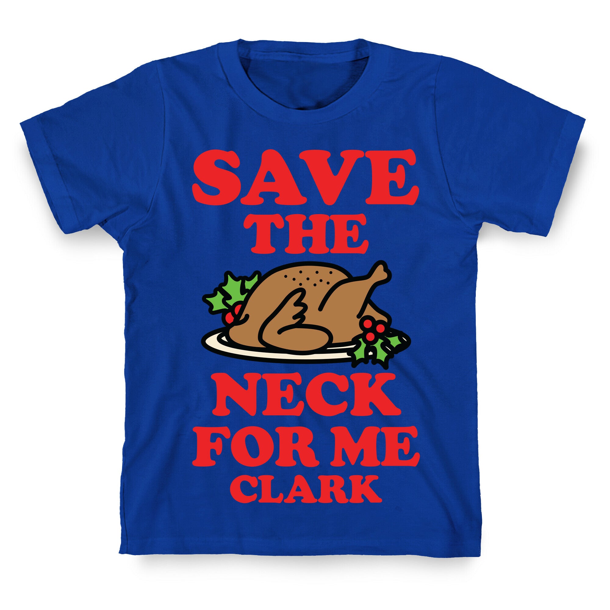 Save the Neck For Me Clark T-Shirt