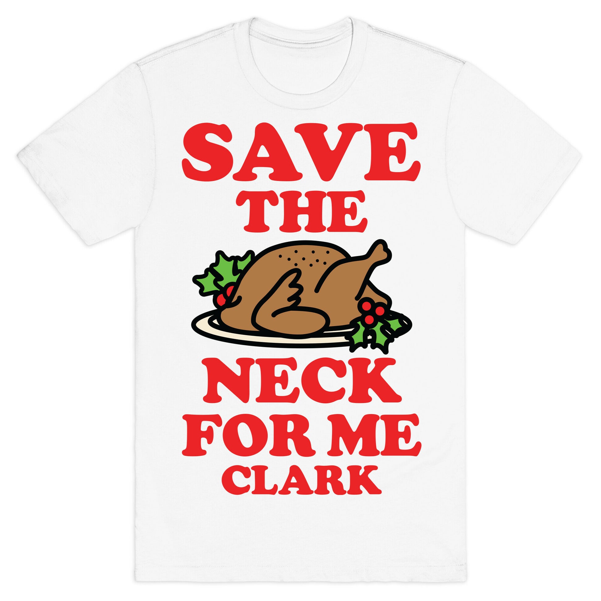 Save the Neck For Me Clark T-Shirt
