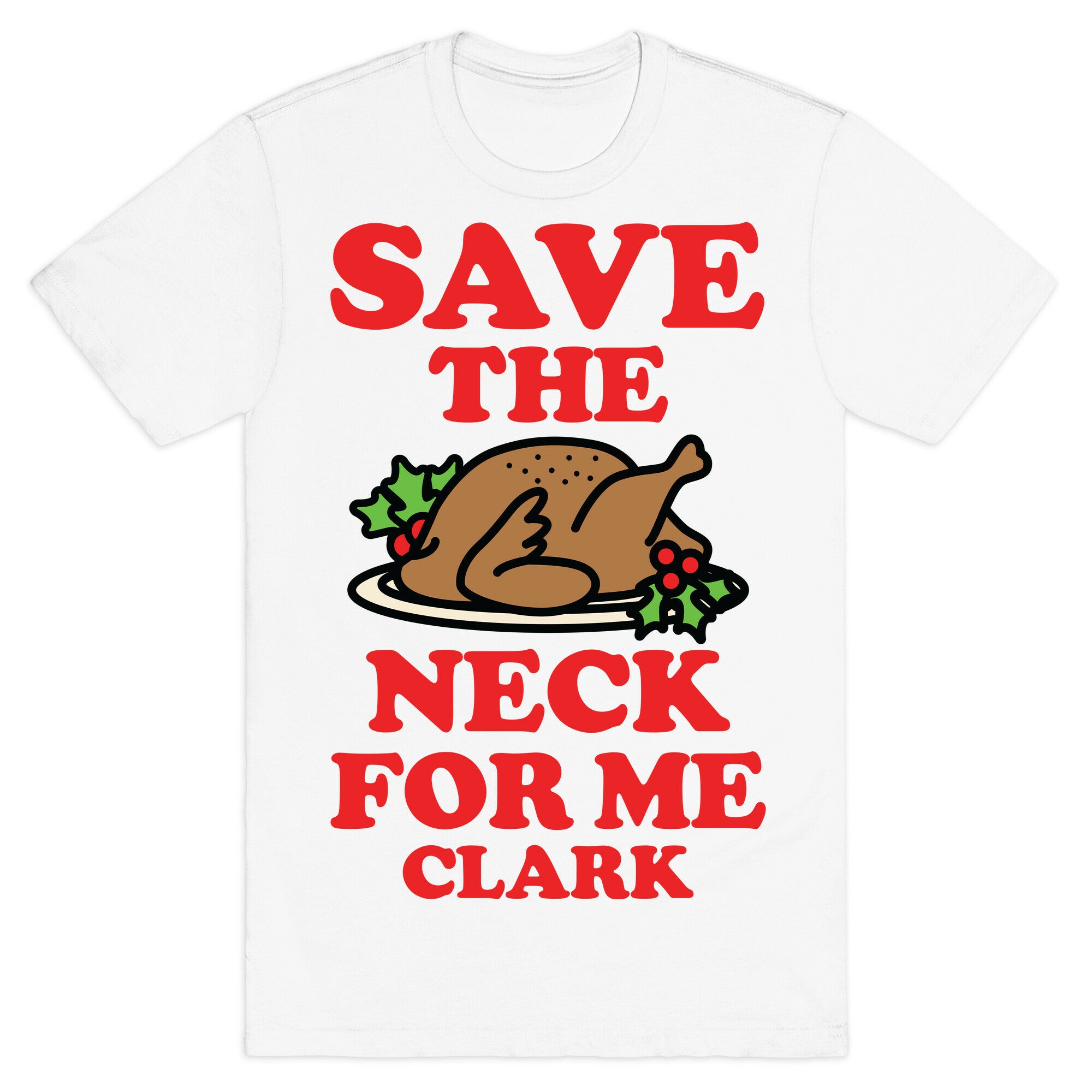 Save the Neck For Me Clark T-Shirt