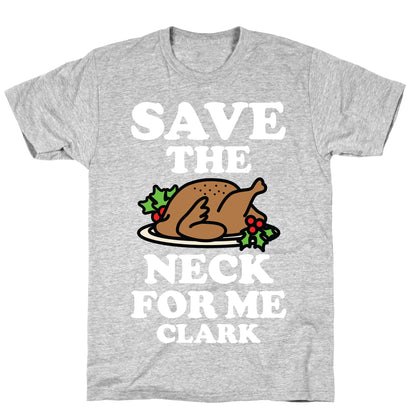Save the Neck For Me Clark T-Shirt