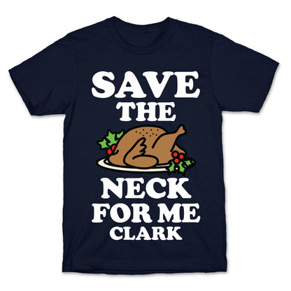 Save the Neck For Me Clark T-Shirt