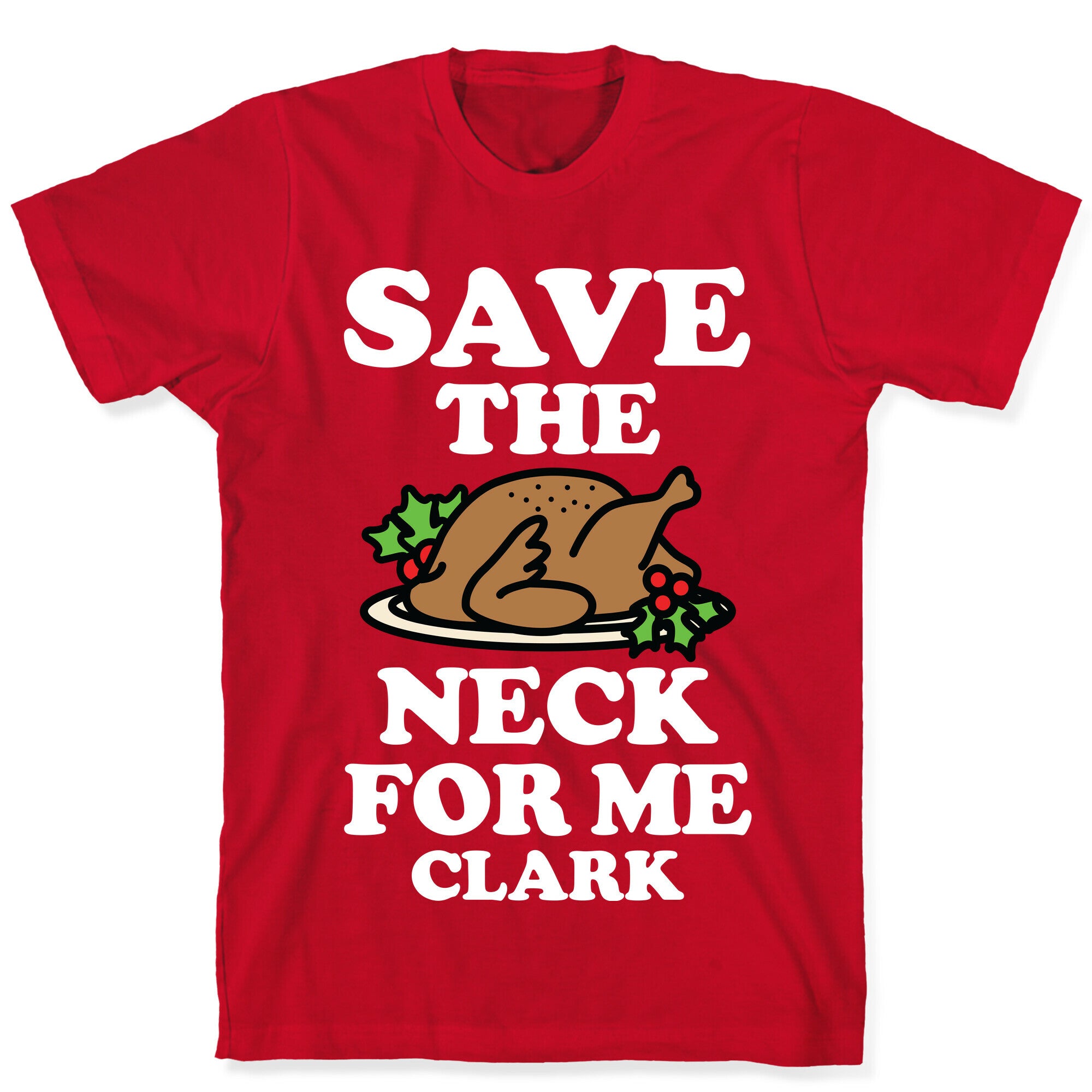 Save the Neck For Me Clark T-Shirt